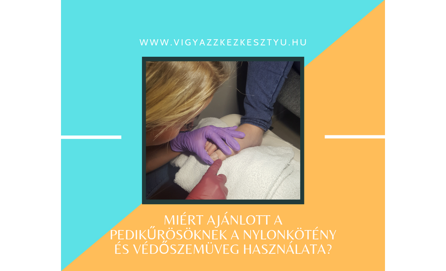 Miért ajánlott a pedikűrösöknek a nylonkötény és védőszemüveg használata?