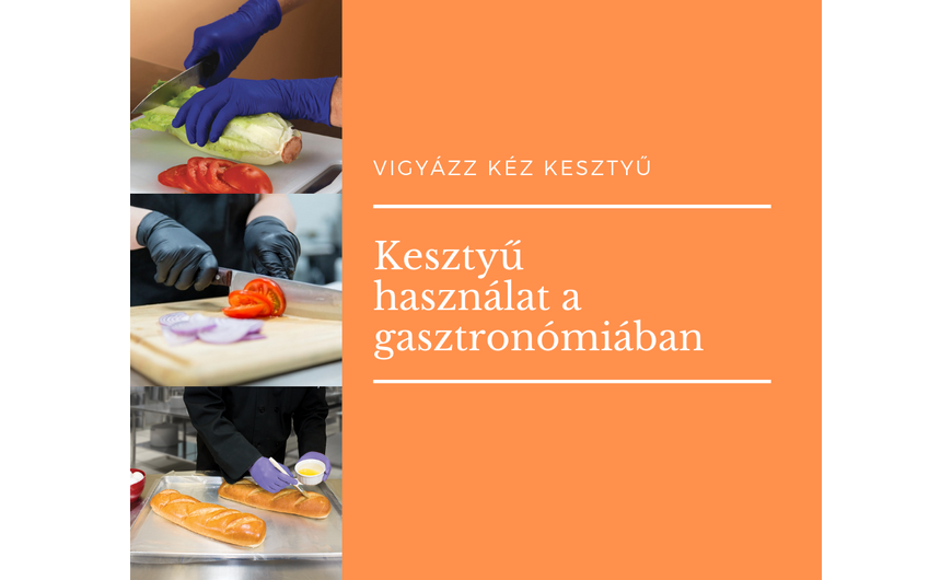 Kesztyű használat a gasztronómiában (szakácsok, séfek, cukrászok, savanyítók)
